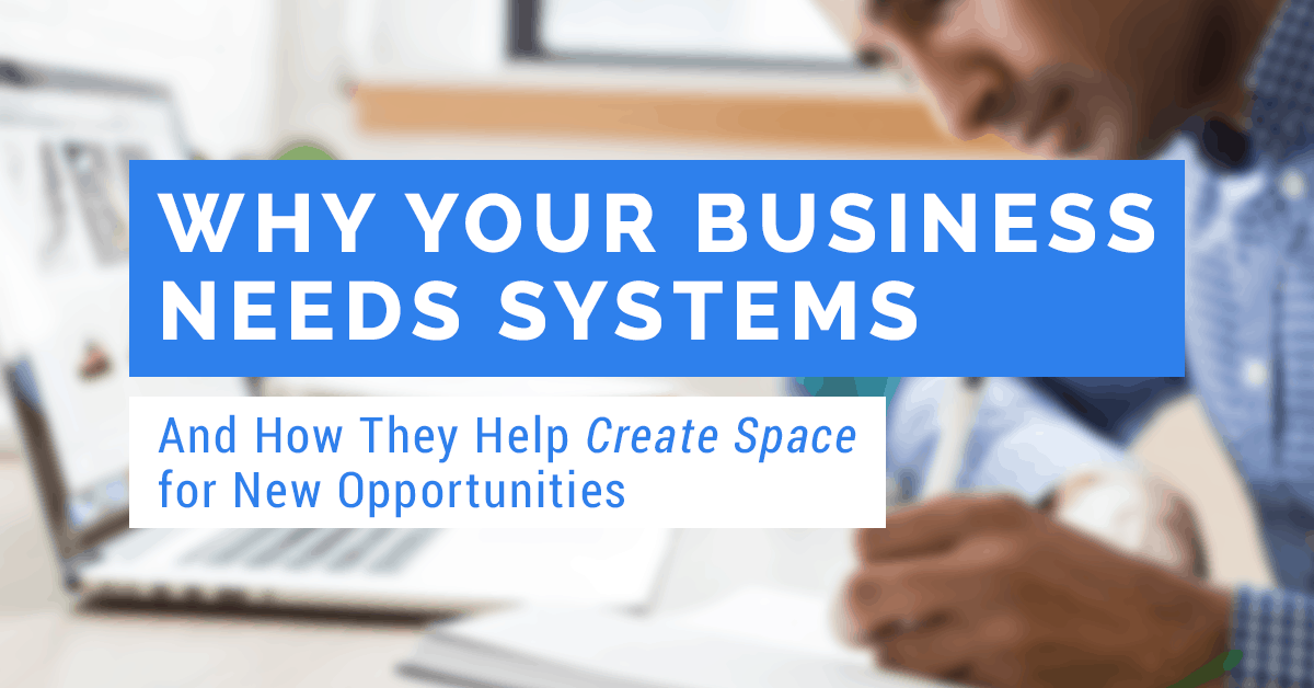 Why Your Business Needs Systems