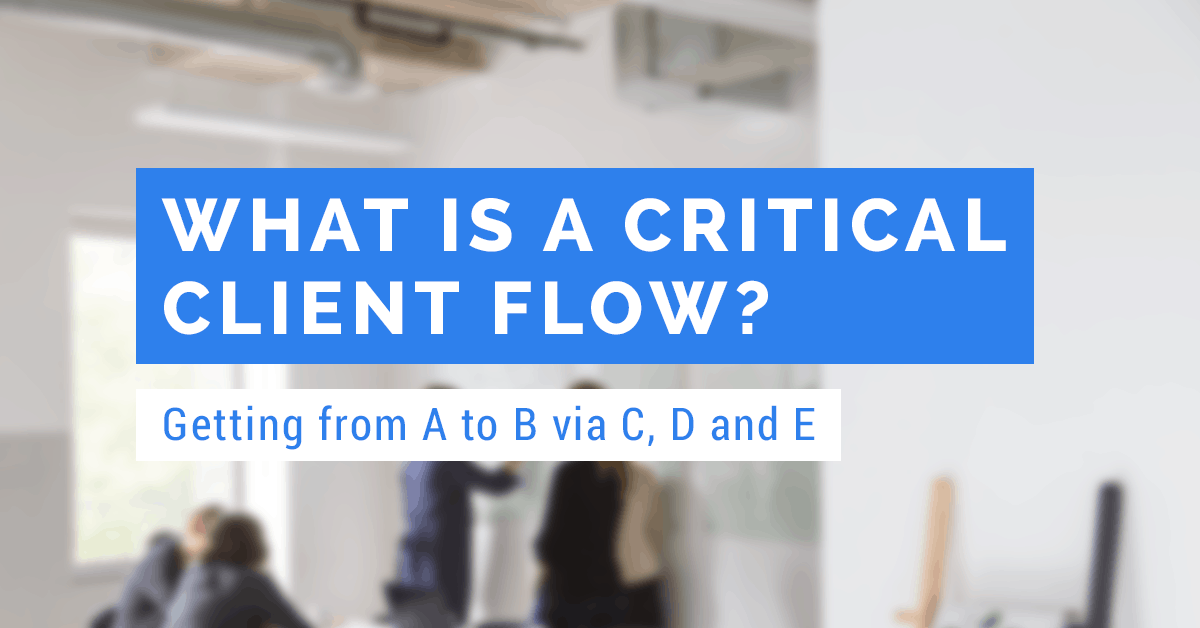 Critical Client Flow™