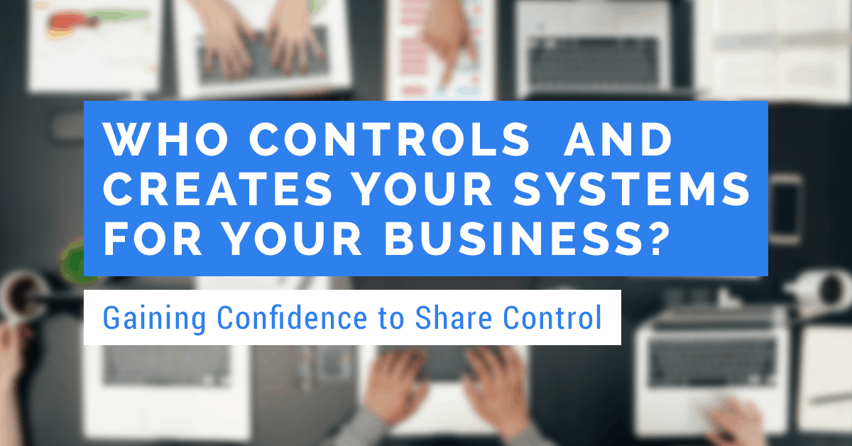 who controls and creates your business systems