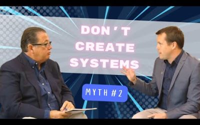 MYTH 2: Business Owners Should Create Systems