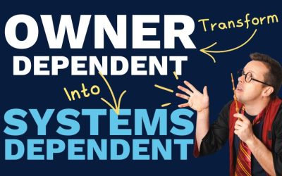 How to Build a Systems-Dependent Business and Stop Being the Bottleneck