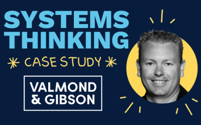 Systems Thinking Case Study: The Evolution of Valmond & Gibson