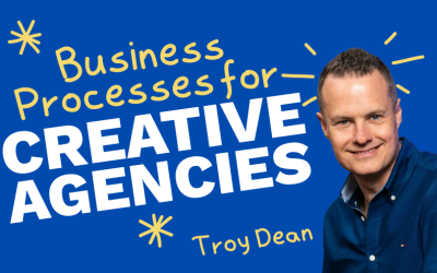 How Troy Dean Revolutionized Business Processes for Creative Agencies